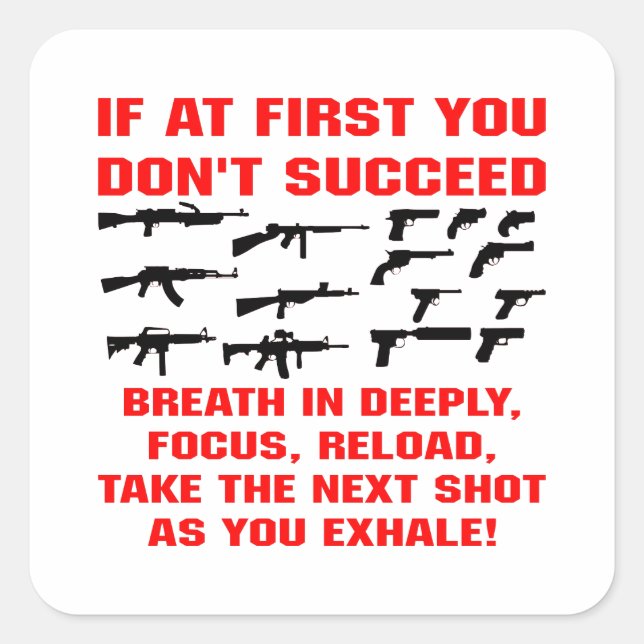 Guns If First You Don't Succeed Breath In Deeply Square Sticker (Front)