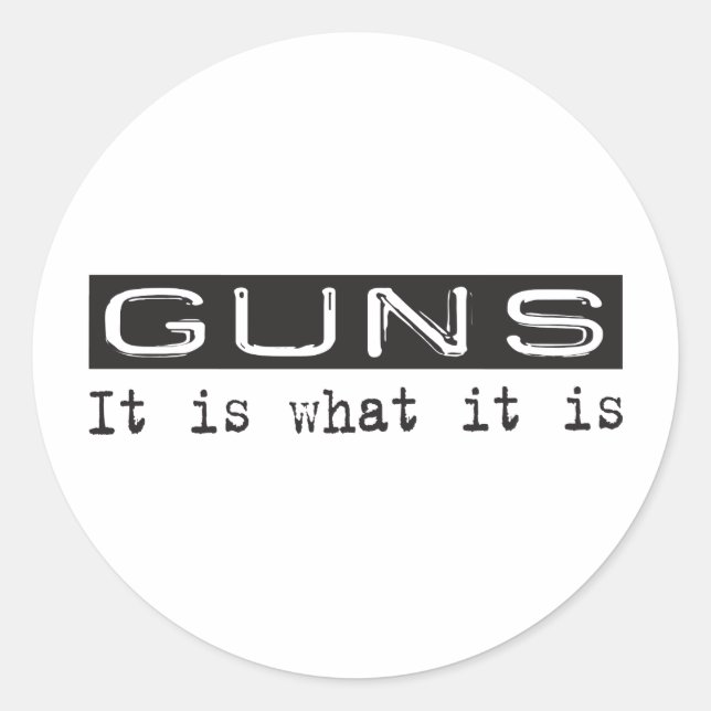 Guns It Is Classic Round Sticker (Front)