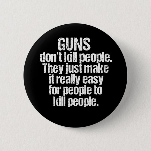 Guns Kill People 6 Cm Round Badge (Front)