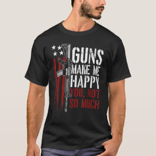 Guns Make Me Happy American Flag Gun Owner Lovers  T-Shirt