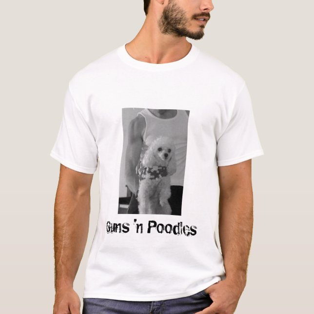 Guns 'n Poodles T-Shirt (Front)