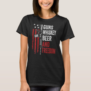 Guns Whisky Beer And Freedom Drinking Gun On B T-Shirt