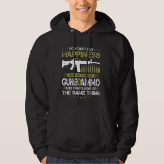 Guns You Can't Buy Happiness But You Can Buy Guns  Hoodie