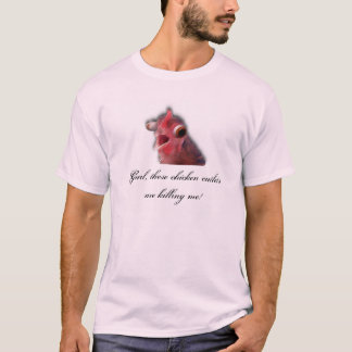 Gurl These Chicken Cutlets Are Killing Me! T-Shirt