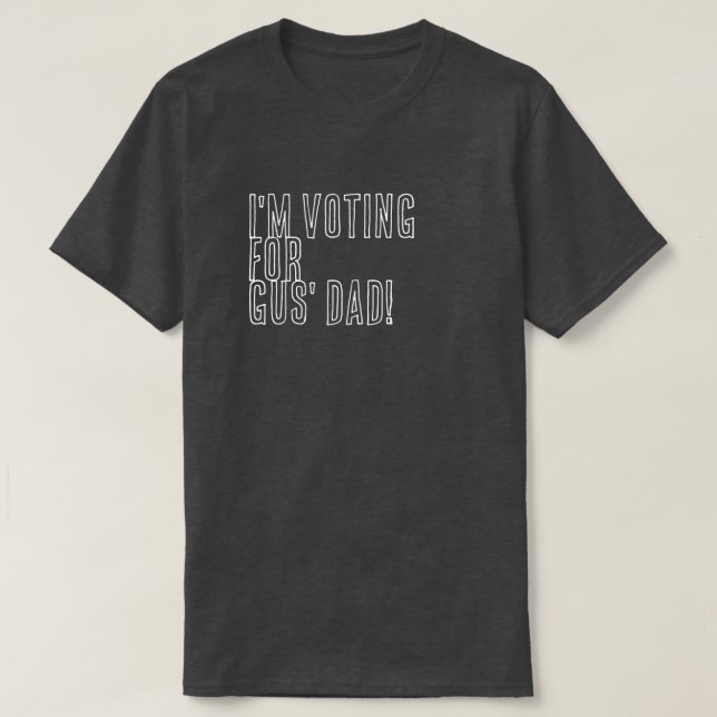 Gus' Dad T-Shirt (Design Front)