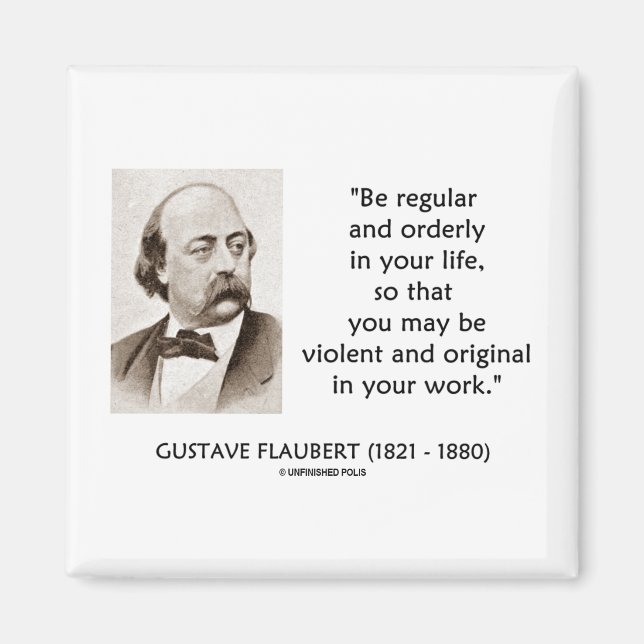 Gustave Flaubert Violent Original In Your Work Magnet (Front)