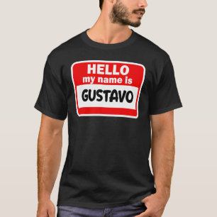 Gustavo Hello Hi My Name Is Tshirt Name On Custom