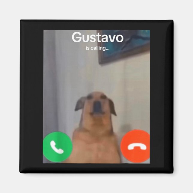 Gustavo The Dog Is Calling Funny Meme Gen Z Alpha  Magnet (Front)