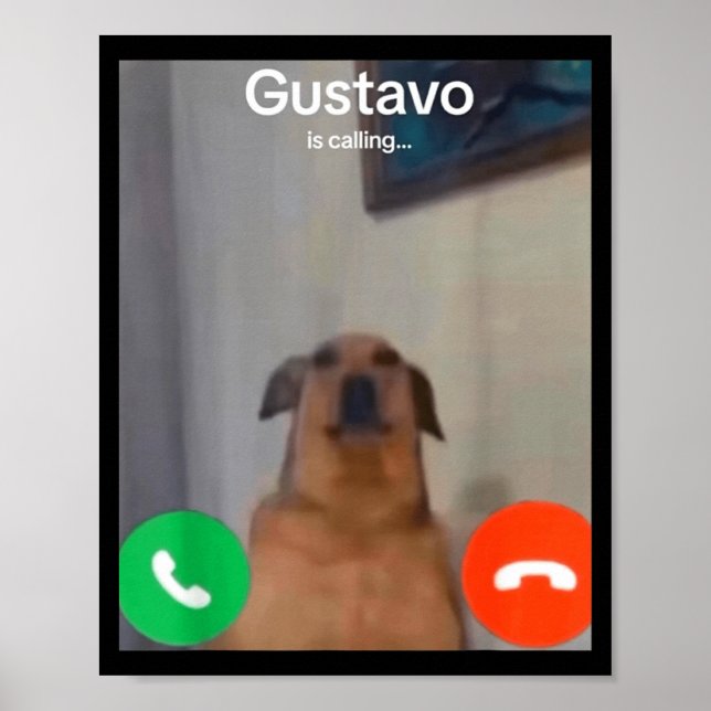 Gustavo The Dog Is Calling Funny Meme Gen Z Alpha  Poster (Front)