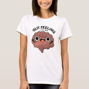 Gut Feeling Funny Anatomy Intestine Pun  T-Shirt