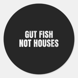 Gut Fish, Not Houses Coastal Conservation  Classic Round Sticker