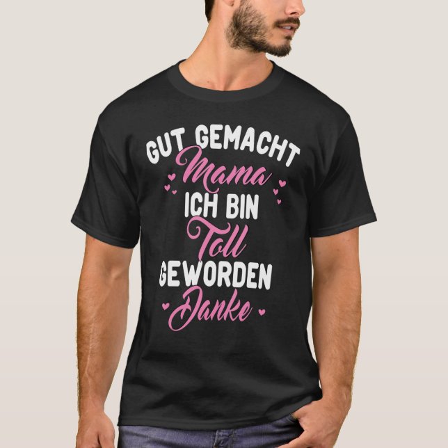 Gut macher Mama ich bin Toll werden Danke T-Shirt (Front)