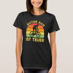 Guter Rad Ist Teuer Fahrrader Saying Mtb Mountain  T-Shirt