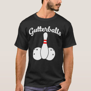 Gutter Balls Bowling Gutter Balls T-Shirt