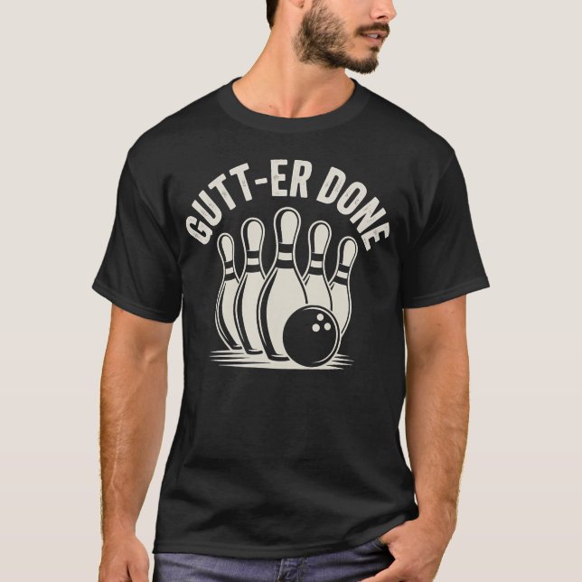 Gutter-Done Funny Ten Pin Bowling Graphic Design T-Shirt (Front)