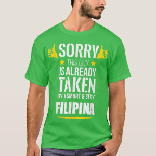 Guy already taken by a Smart and Sey Filipina T-Shirt