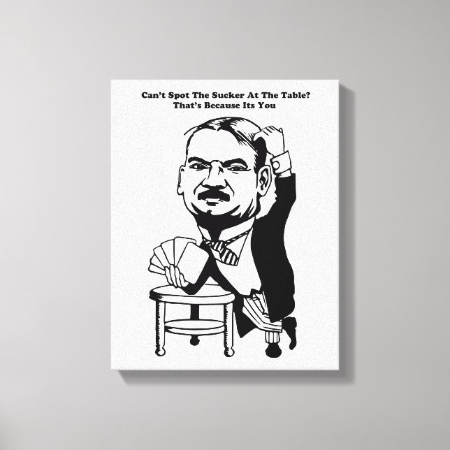 guy gambling poker casino sucker quotes art  canvas print (Front)
