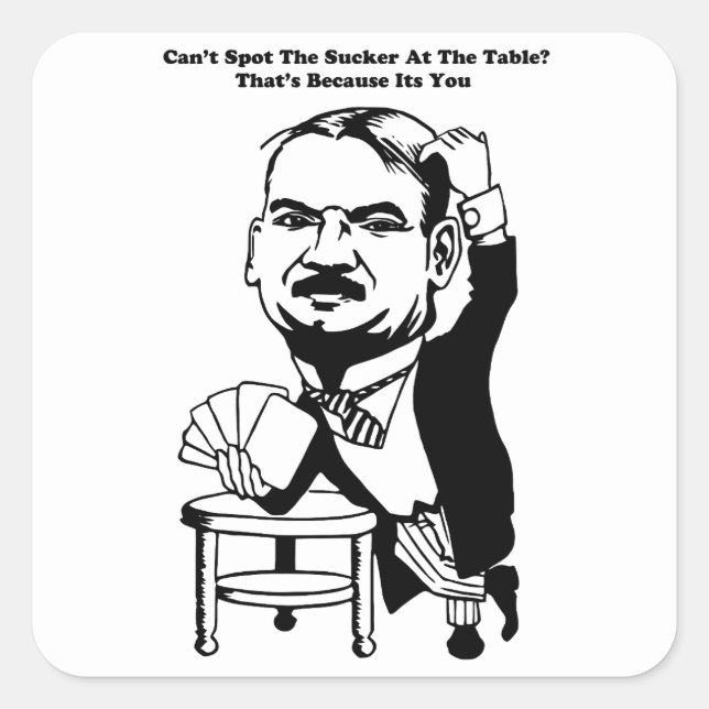 guy gambling poker casino sucker quotes art   square sticker (Front)