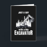 Guy With A Big Excavator funny Construction Worker Card<br><div class="desc">Cool gift for construction workers who drive excavators as a job on the construction site. Whether in road construction or building construction,  this cool design is for all men of construction.</div>