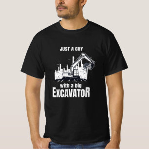 Guy With A Big Excavator funny Construction Worker T-Shirt