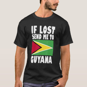 Guyana Flag Design If lost send me to Guyana T-Shirt