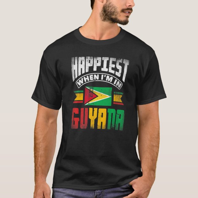 Guyana Guyanese Guyana Flag Happiest When Im In Gu T-Shirt (Front)