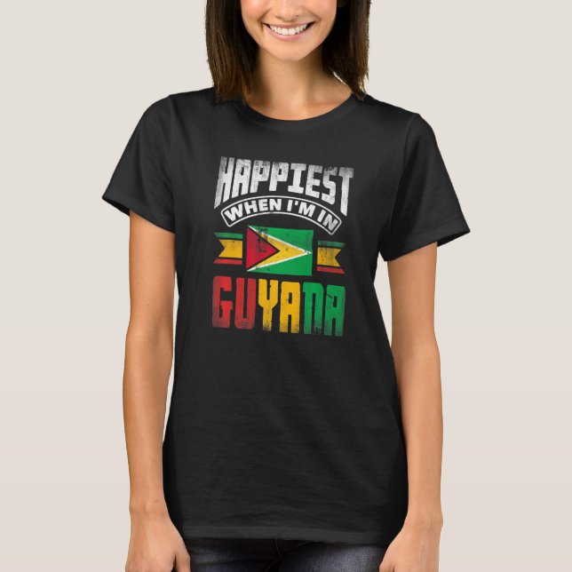 Guyana Guyanese Guyana Flag Happiest When Im In Gu T-Shirt (Front)