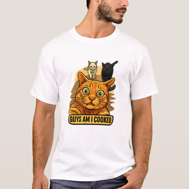 Guys Am I Cooked? Funny Cat Meme Panic Reaction T-Shirt (Front)