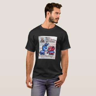 Guys Can't We All Get Along Election Design T-Shirt