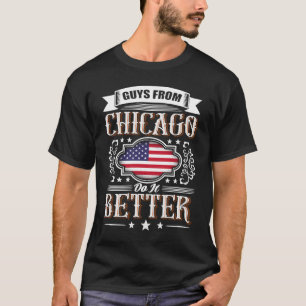 Guys from CHICAGO do it better USA flag T-Shirt