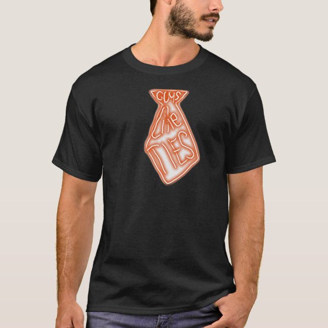 Guys Like Ties T-Shirt (Front)
