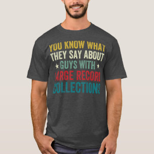 Guys with Large Record Collections Funny Vinyl Lov T-Shirt