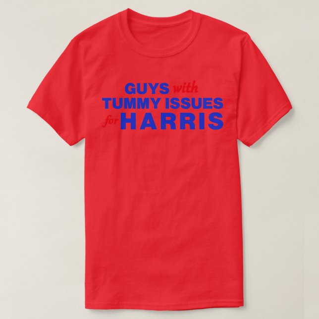 Guys With Tummy Issues For Kamala HARRISWALZ 2024  T-Shirt (Design Front)