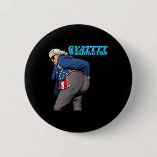 Gyat Washington Funny July 4th Slang George Washin 6 Cm Round Badge