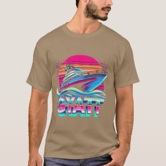 Gyatt Yacht Funny Retro friends T-Shirt