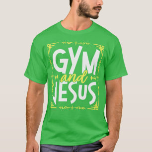Gym And Jesus Gym Fitness Lifting Weights Body Bui T-Shirt