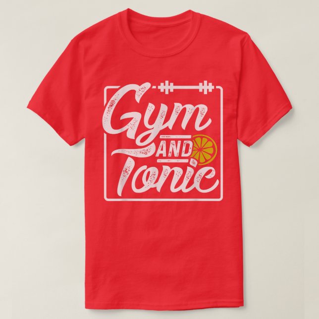 Gym and Tonic Fitness Motivation Tee Shirt  (Design Front)