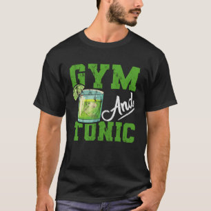 Gym And Tonic Gin Booze Bar T-Shirt