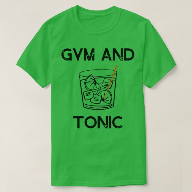 gym and tonic T-Shirt (Design Front)