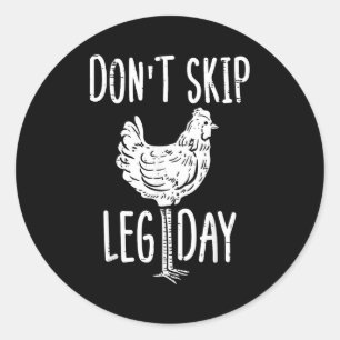 Gym Chicken Dont Skip Leg Day Fun Workout Fitness  Classic Round Sticker