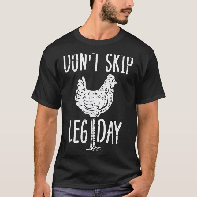 Gym Chicken Dont Skip Leg Day Fun Workout Fitness  T-Shirt (Front)