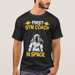 Gym Coach In Space T-Shirt