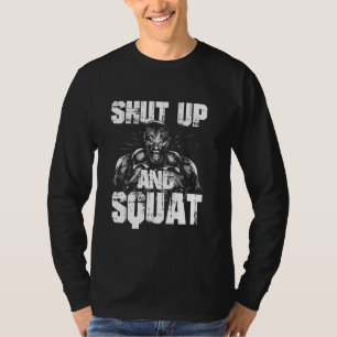 Gym fitness and bodybuilding funny shut up and squ T-Shirt
