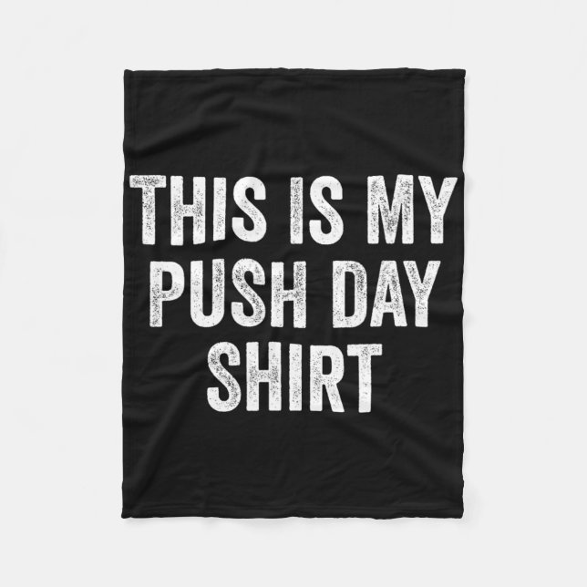 Gym Fitness Bodybuilding This Is My Push Day  Fleece Blanket (Front)