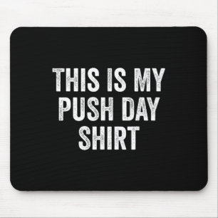 Gym Fitness Bodybuilding This Is My Push Day Mouse Mat