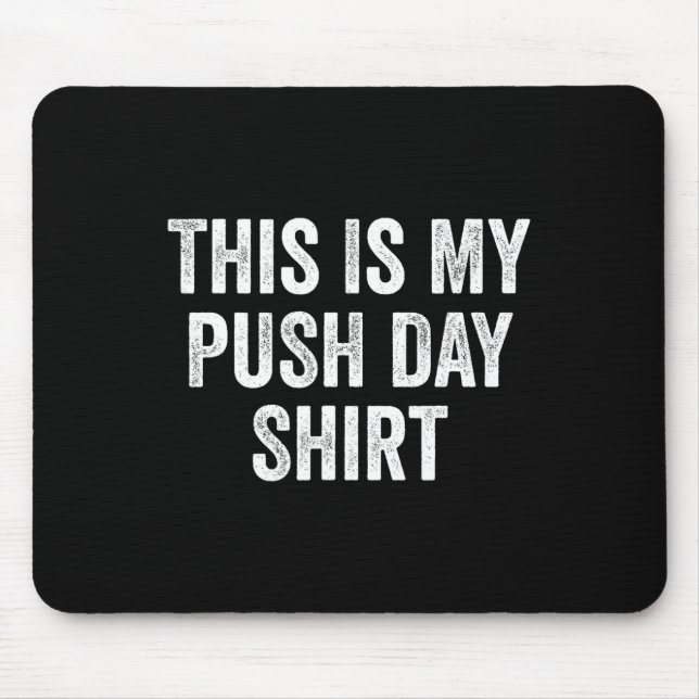 Gym Fitness Bodybuilding This Is My Push Day  Mouse Mat (Front)