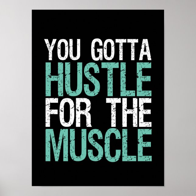 Gym Fitness Training You Gotta Hustle For Muscle Poster (Front)