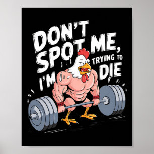 Gym Funny Don't Spot Me I'm Trying To Die Bodybuil Poster