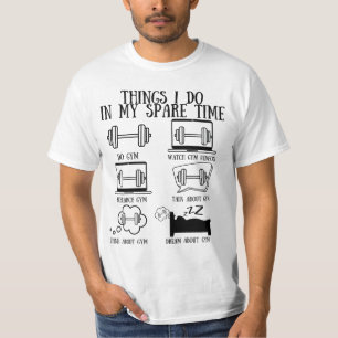 Gym Funny Quotes,Things Ido In My Spare Time Do Gy T-Shirt