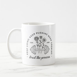 Gym girl trust the process keep going quotes coffee mug